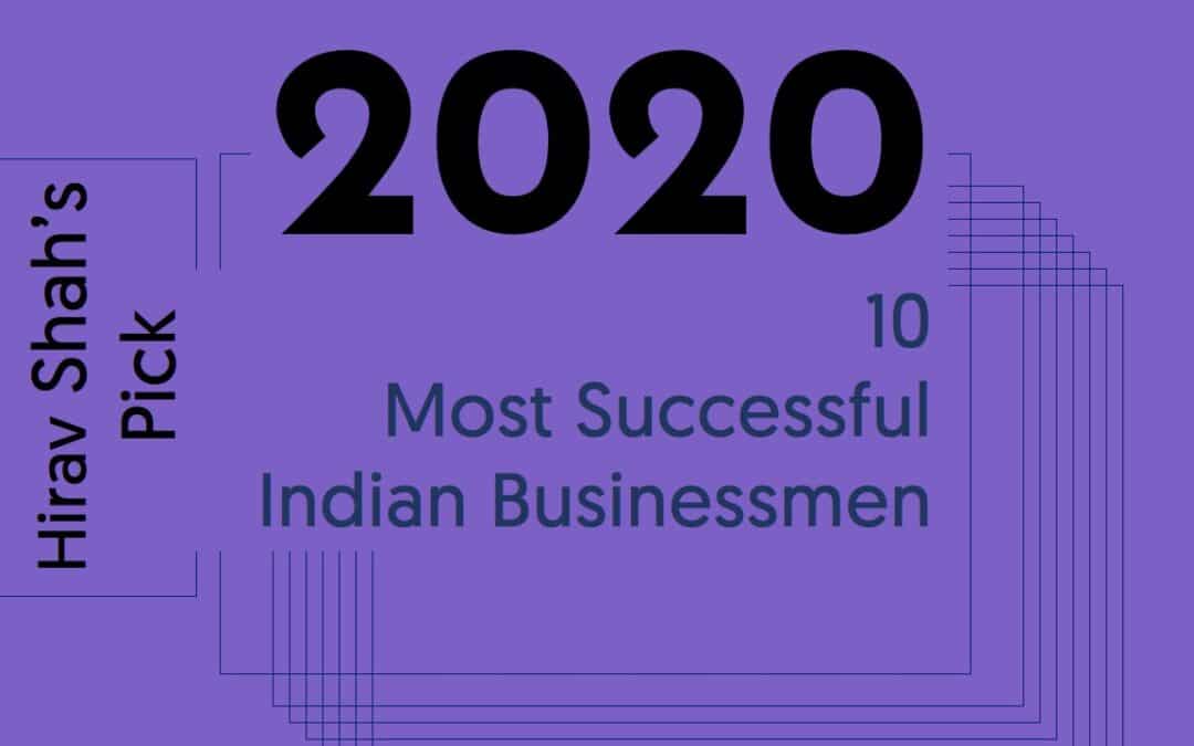 10 Most Successful Indian Businessmen can inspire you in 2021