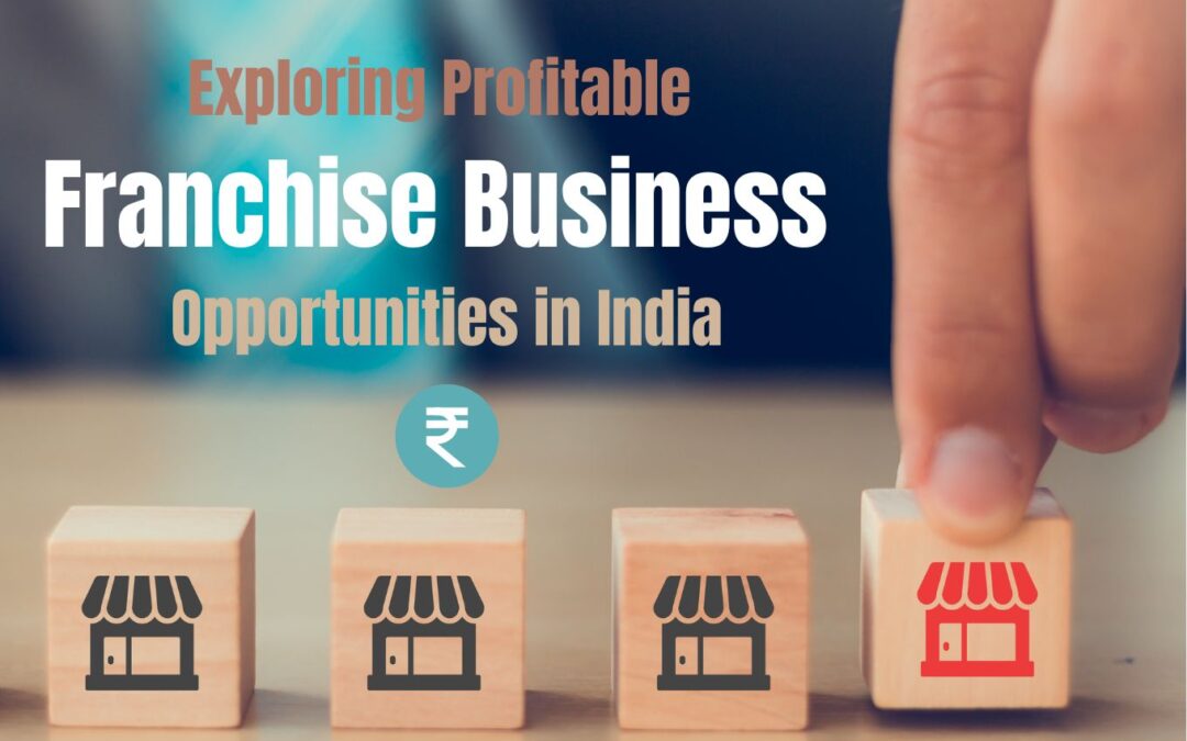 Exploring Profitable Franchise Business Opportunities in India