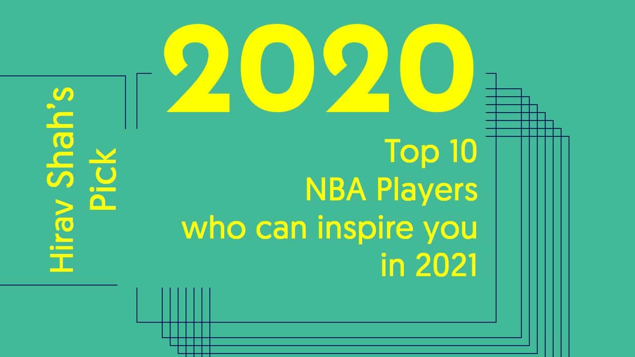 Top 10 NBA Players who can inspire you in 2021 Hirav Shah ! Business Consultant Strategist