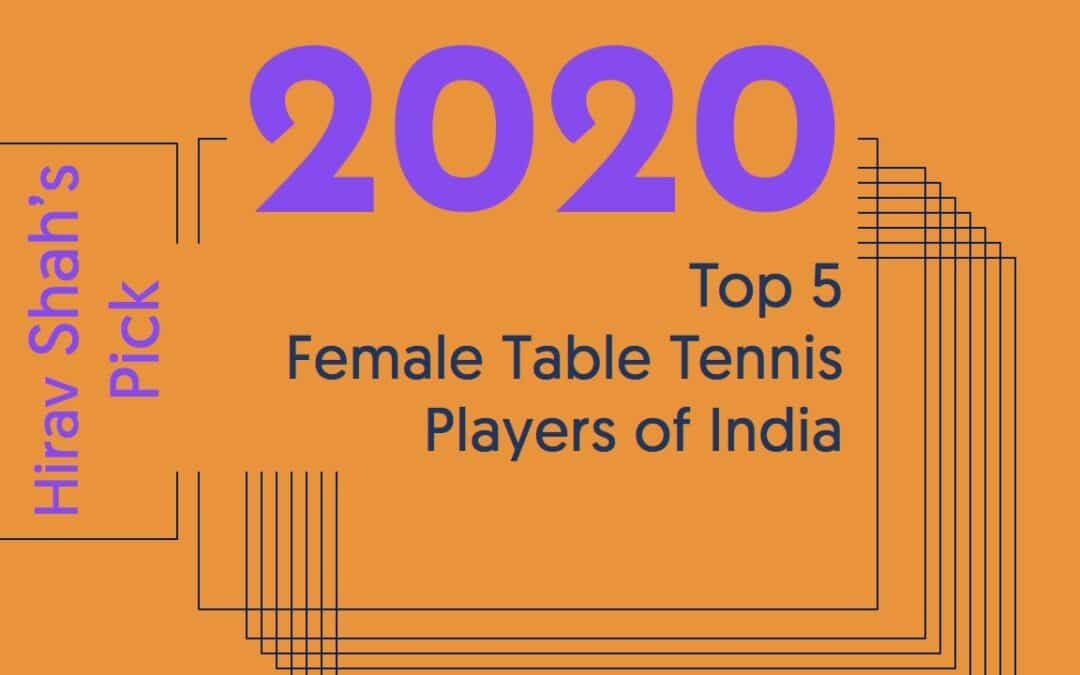 Top 5 Female Table Tennis Players of India who can inspire you in 2021