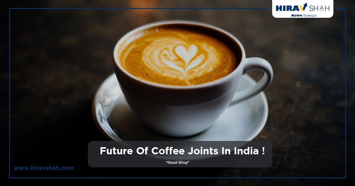 Future Of Coffee Joints In India ! Hirav Shah
