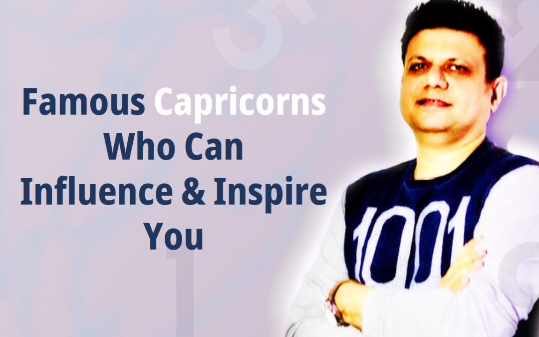 Famous Capricorns Who Can Influence & Inspire You