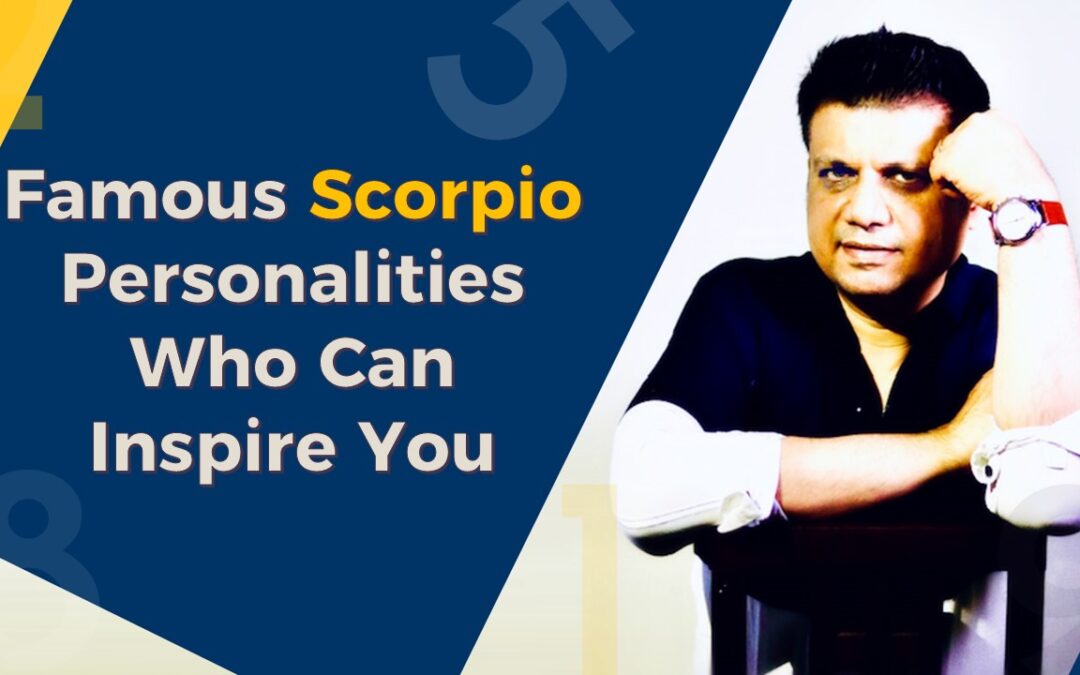 Famous Scorpio Personalities Who Can Inspire You.