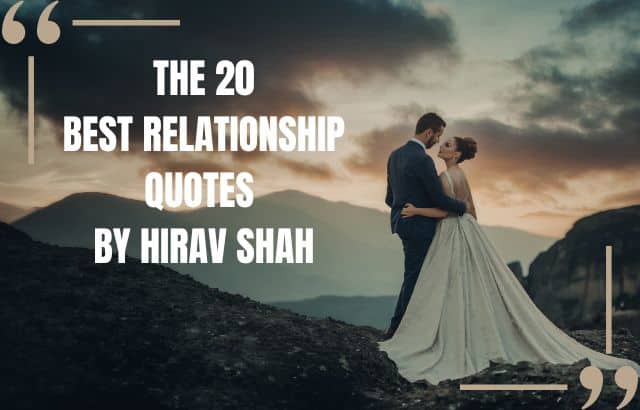 THE 20 BEST RELATIONSHIP QUOTES BY HIRAV SHAH
