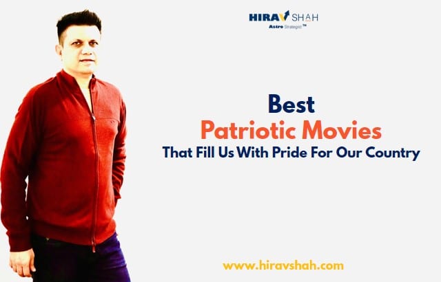 Hirav Shah Selects Best Patriotic Movies That Fill Us With Pride For Our Country