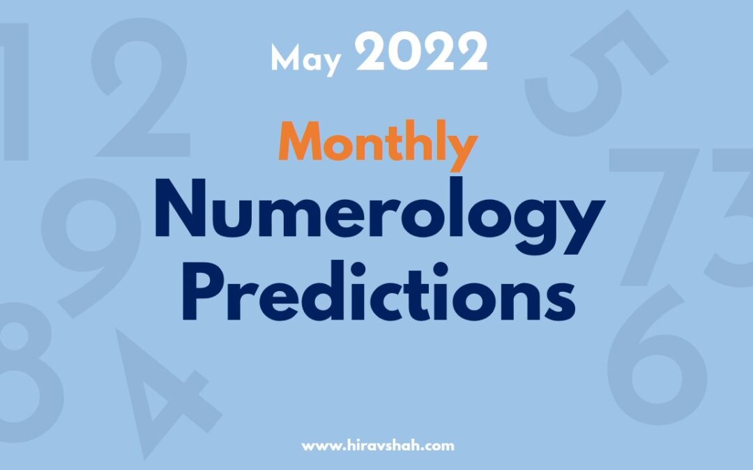 Monthly Numerology Predictions for ENTREPRENEURS from Business Astrologer and Astro-Strategist, Hirav Shah for the month of May 2022.