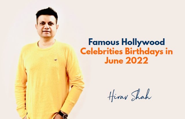 Famous Hollywood Celebrity Birthdays IN JUNE 2022.