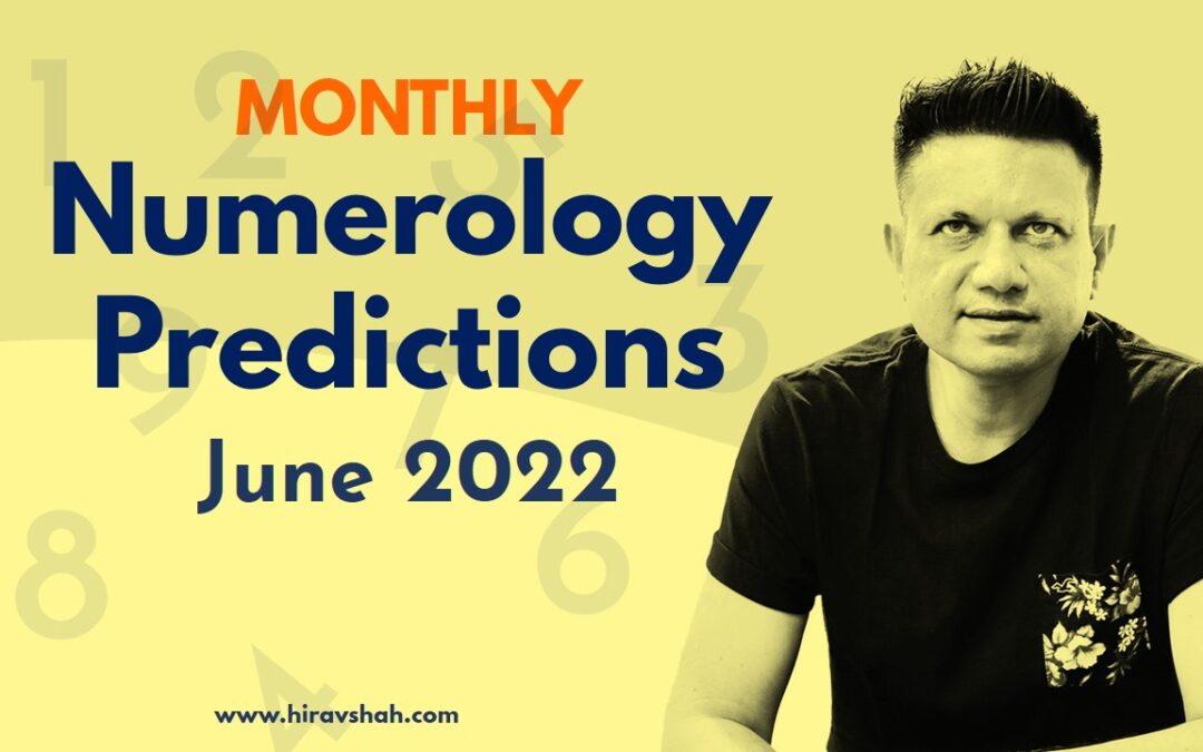 June 2022 Monthly Numerology Predictions for ENTREPRENEURS from Business Astrologer and Astro-Strategist, Hirav Shah