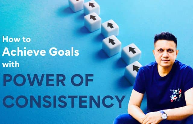 How to Achieve Goals with the Power of Consistency