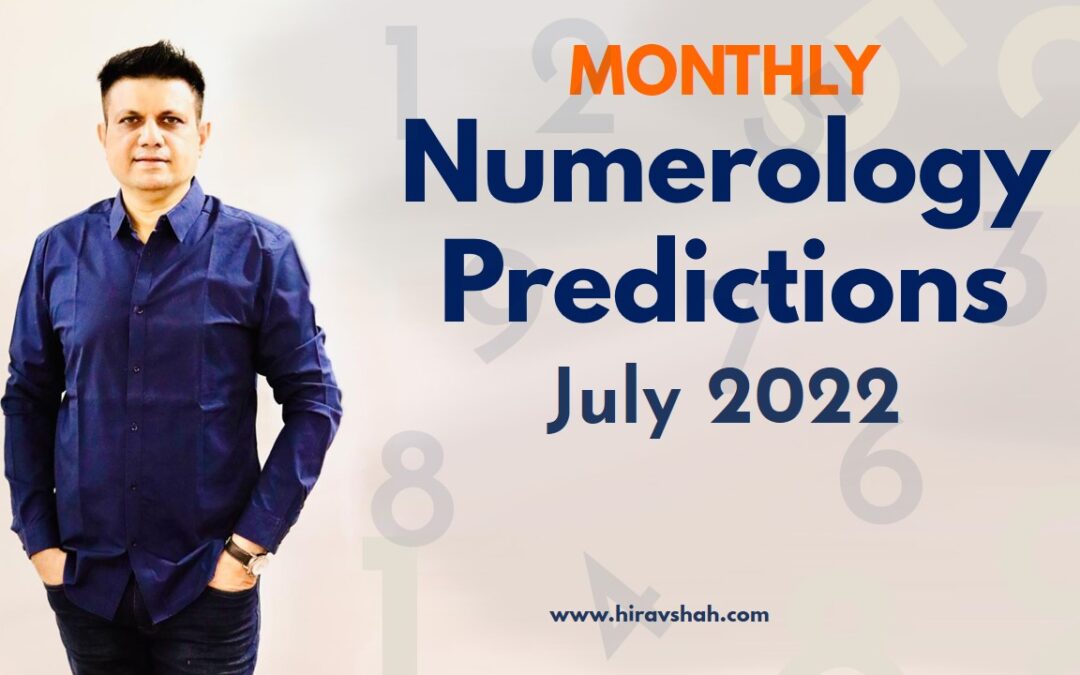 July 2022 Monthly Numerology Predictions for ENTREPRENEURS from Hirav Shah