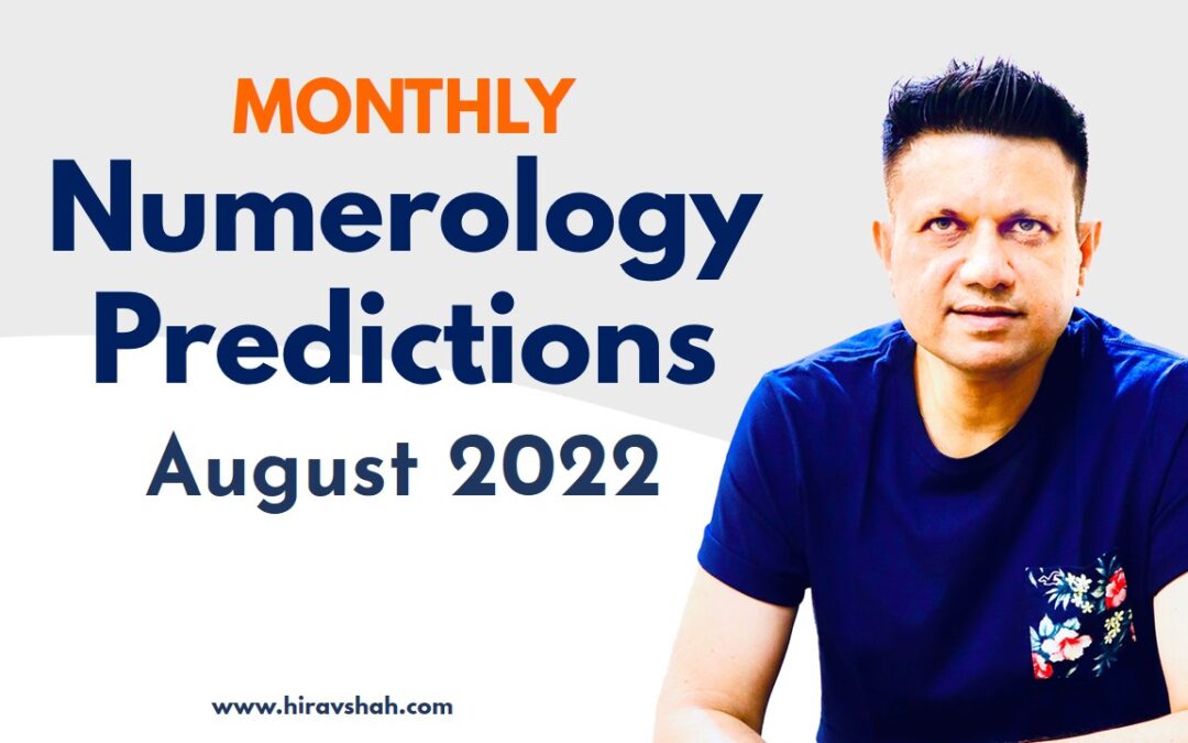 August 2022 Monthly Numerology Predictions for ENTREPRENEURS from Hirav Shah