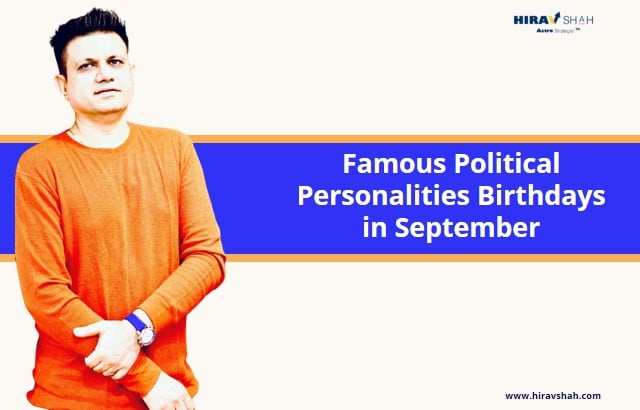 Famous Political Personalities Birthdays in September