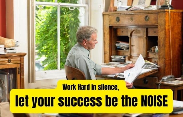 Work Hard in silence, let your success be the NOISE