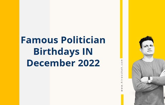 Famous Politician Birthdays IN December 2022