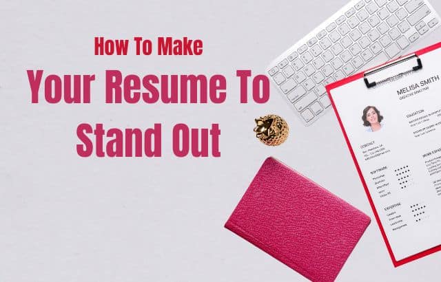 How To Make Your Resume To Stand Out