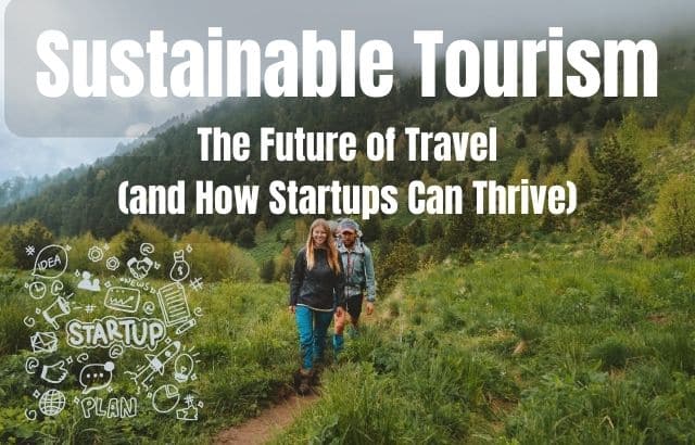 5 Ways Startups Can Champion Sustainable Tourism