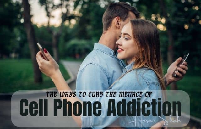 The Ways To Curb The Menace of Cell Phone Addiction