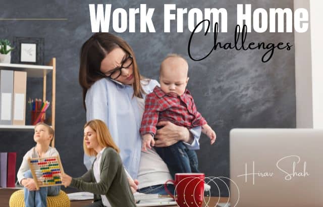 Work From Home Challenges & Solutions | Hirav Shah