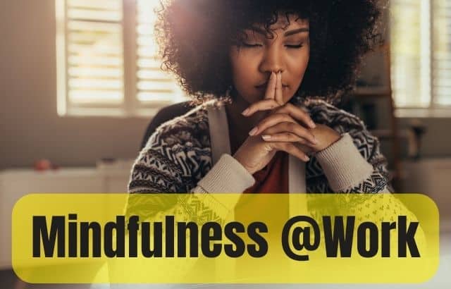 How To Practice Mindfulness At Work!