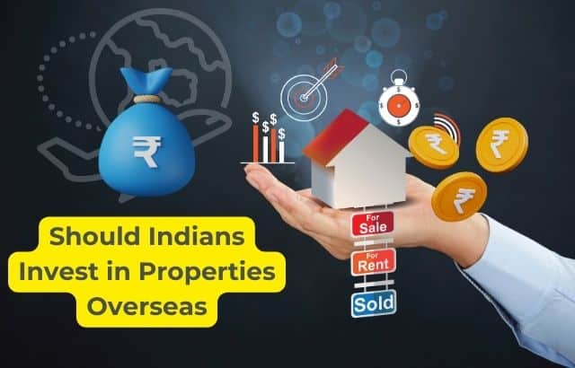 Unlocking Global Horizons: Should Indians Invest in Properties Overseas?