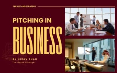 The Art and Strategy of Pitching in Business: Turning Ideas into Opportunities