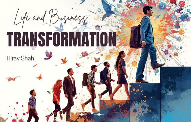 Transform Your Life and Business with Simple Strategies by Hirav Shah