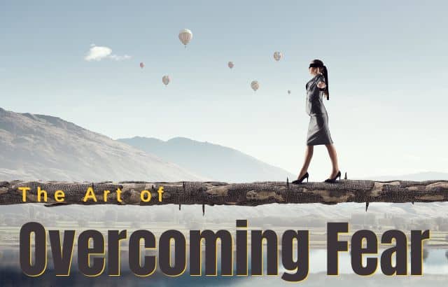 The Art of Overcoming Fear