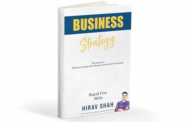 Business Strategy: Rapid Fire With Hirav Shah: The Gateway for More Easy Strategy, More Money, More Business and More Growth