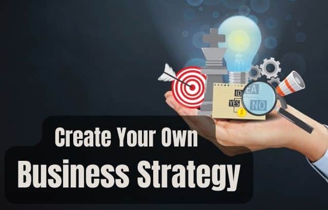 Business Strategy-5 Steps to Create Your Own Business Strategy
