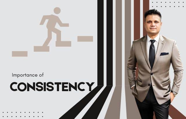 Consistency- Why it is Key to Success in Business and Life
