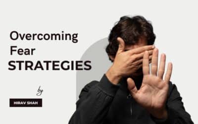 How to Overcome Fear and Achieve Your Goals: Insights from Business Strategist Hirav Shah