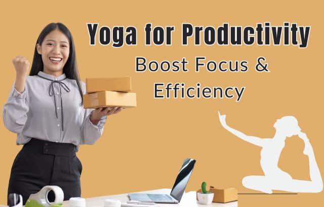 Yoga for Productivity: Boost Focus & Efficiency
