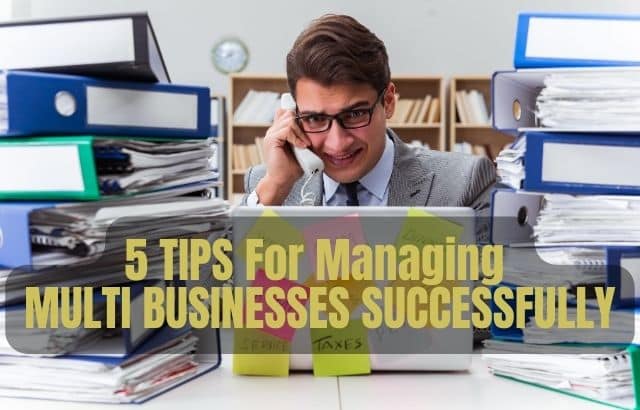 Managing Multiple Businesses Successfully: Essential Strategies for Growth