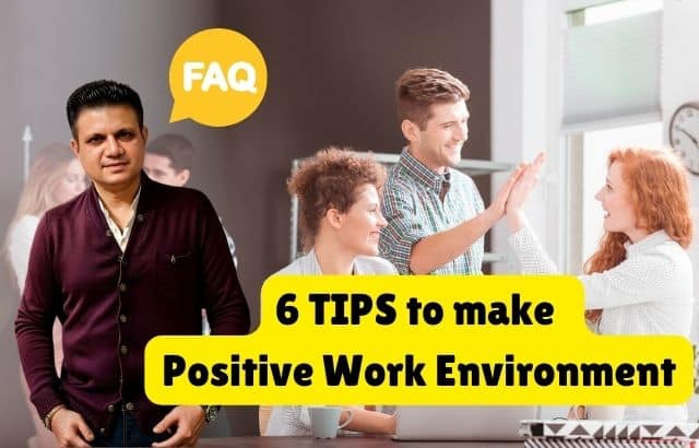 6 TIPS to make Positive Work Environment