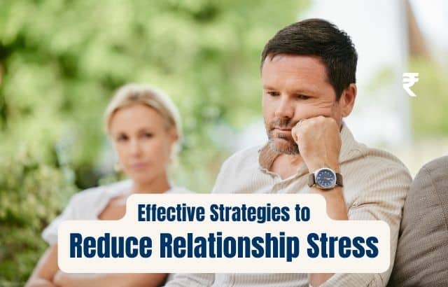 Effective Strategies to Reduce Relationship Stress