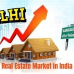 Real Estate Market in India: Exploring From Delhi to Bangalore