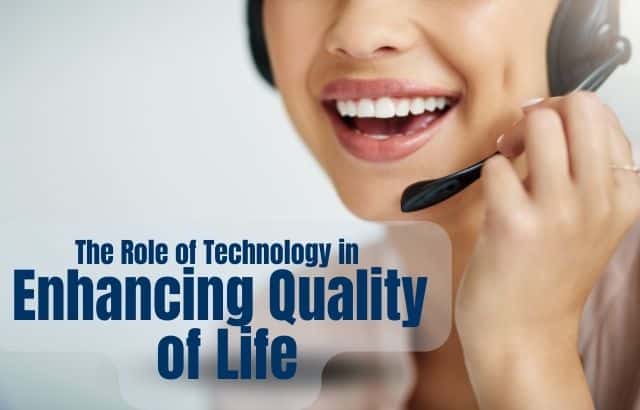 The Role of Technology in Enhancing Quality of Life