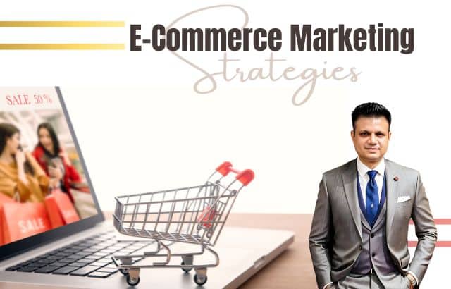 10 Effective E-Commerce Marketing Strategies: The Role of a Business Strategist