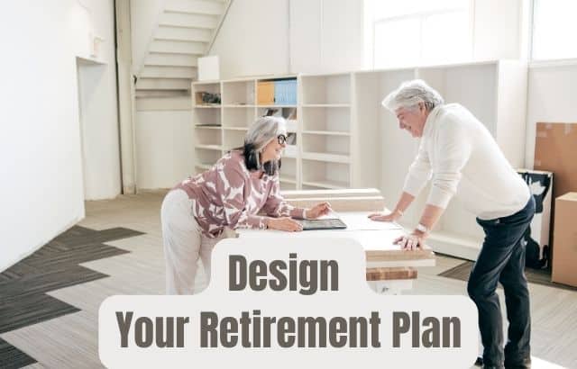 How To Design Your Retirement Plan