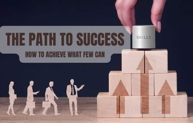 The Path to Success-How to Achieve What Few Can