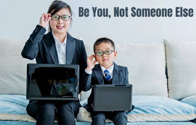 Be You, Not Someone Else