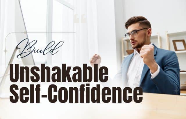 Hirav Shah’s Tips to Build Unshakable Self-Confidence