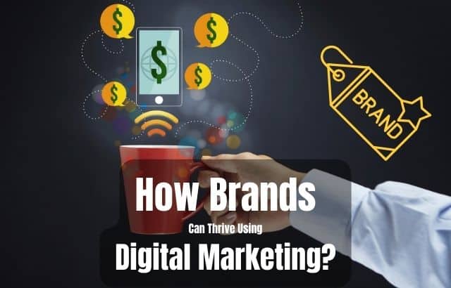 How Brands Can Thrive Using Digital Marketing?