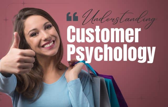 Understanding Customer Psychology: A Key to Sustainable Business Success