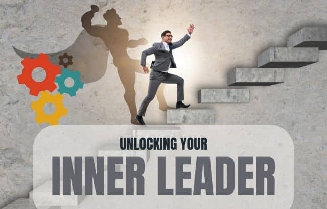 Strategies for Unlocking Your Inner Leader