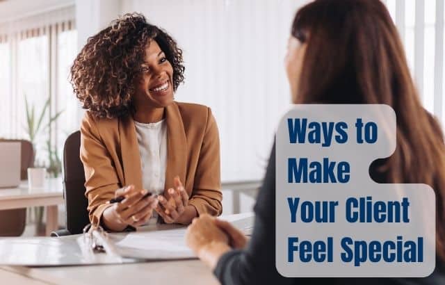 Ways to Make Your Client Feel Special