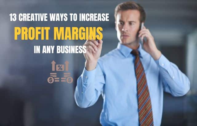 13 Creative Ways To Increase Profit Margins in Any Business
