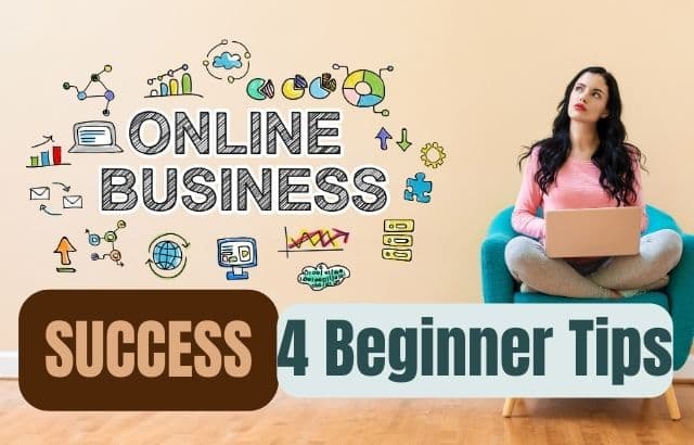 Online Business Success-4 Beginner Tips