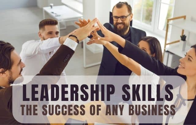 The Four Amazing Leadership Skills That Can Formulate The Success of any Business