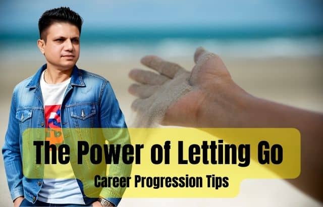 The Power of Letting Go- Career Progression Tips